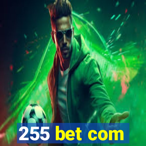 255 bet com